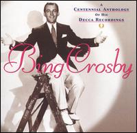 Centennial Anthology of His Decca Recordings von Bing Crosby