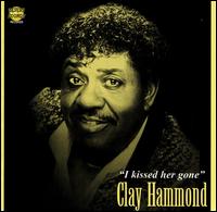 I Kissed Her Gone von Clay Hammond
