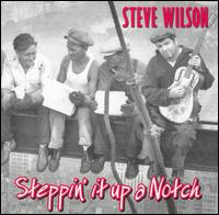 Steppin' It up a Notch von Steve Wilson