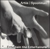 Entertain the Entertainers von Artist the Spoon Man