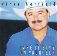 Take It Easy on Yourself von Vince Hatfield