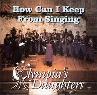 How Can I Keep from Singing von Olympia's Daughters