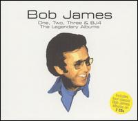 One, Two, Three & BJ4: The Legendary Albums von Bob James