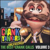 Best Uncensored Crank Calls, Vol. 3 von Crank Yankers