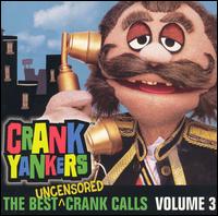 Best Uncensored Crank Calls, Vol. 3 von Crank Yankers