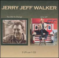 Too Old to Change/Jerry Jeff von Jerry Jeff Walker