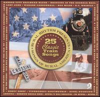 25 Classic Train Songs: Songs of Rural America von Various Artists