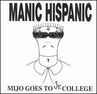 Mijo Goes to Jr. College von Manic Hispanic
