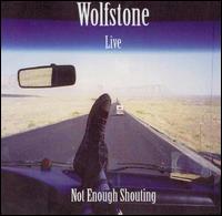 Live! Not Enough Shouting von Wolfstone