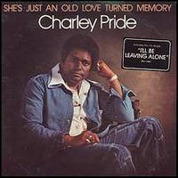 She's Just an Old Love Turned Memory von Charley Pride
