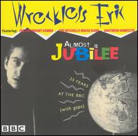 Almost A Jubilee: 25 Years At The BBC (with Gaps) von Wreckless Eric