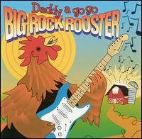 Big Rock Rooster von Daddy a Go-Go