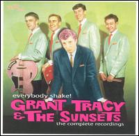Everybody Shake: Grant Tracy & the Sunsets, the Complete Collection von Grant Tracy