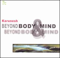 Beyond Body & Mind [Oreade] von Karunesh