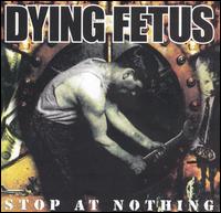 Stop at Nothing von Dying Fetus