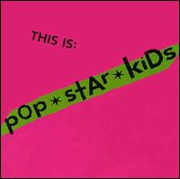 This Is: Pop*Star*Kids von Pop*Star*Kids