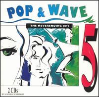 Pop & Wave, Vol. 5: The Neverending 80's [#1] von Various Artists