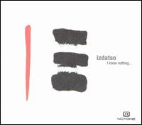 I Know Nothing von Izdatso