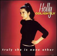 Truly She Is None Other von Holly Golightly