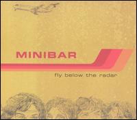 Fly Below the Radar von Minibar