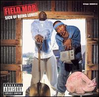 Sick of Being Lonely von Field Mob
