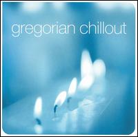 Gregorian Chillout [EMI] von Various Artists