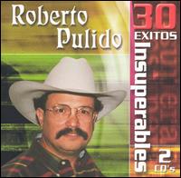 30 Exitos Insuperables von Roberto Pulido