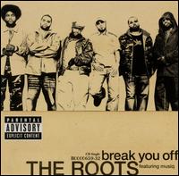 Break You Off von The Roots