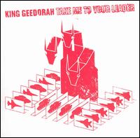 Take Me to Your Leader von King Geedorah