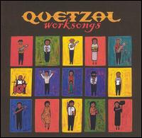 Worksongs von Quetzal