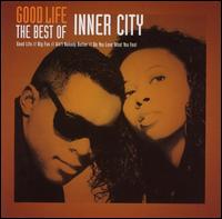 Good Life: The Best of Inner City von Inner City