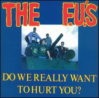Do We Really Want to Hurt You von The F.U.'s