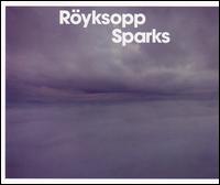Sparks [3 Tracks + Video] von Röyksopp