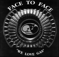 We Love Gas von Face to Face