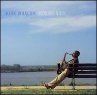 Into My Soul von Kirk Whalum