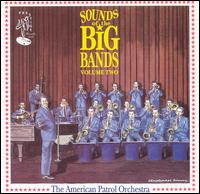 Sounds of the Big Bands, Vol. 2 von American Patrol Orchestra