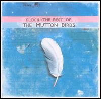 Flock: The Best of the Mutton Birds von The Mutton Birds