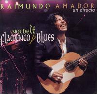 Noche Flamenco Y Blues: Live von Raimundo Amador