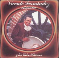 Alejandra Y los Valses Clasicos von Vicente Fernández