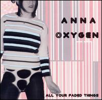 All Your Faded Things von Anna Oxygen