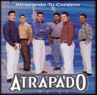 Atrapados Tu Corazon von Grupo Atrapado