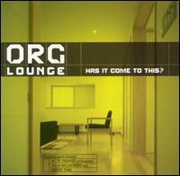 Has It Come to This? von ORG Lounge