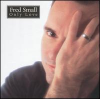 Only Love von Fred Small