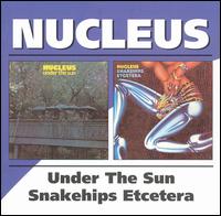Under the Sun/Snake Hips Etcetera von Nucleus