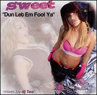 Dun Let Em Fool Ya von Sweet