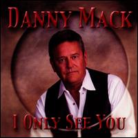 I Only See You von Danny Mack