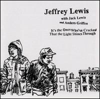 It's the Ones Who've Cracked That the Light Shines Through von Jeffrey Lewis