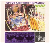 Up for a Bit with the Pastels von The Pastels