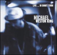 Live in Dinky Town von Michael Weston King