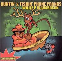 Huntin' and Fishin' Phone Pranks von Willie P. Richardson